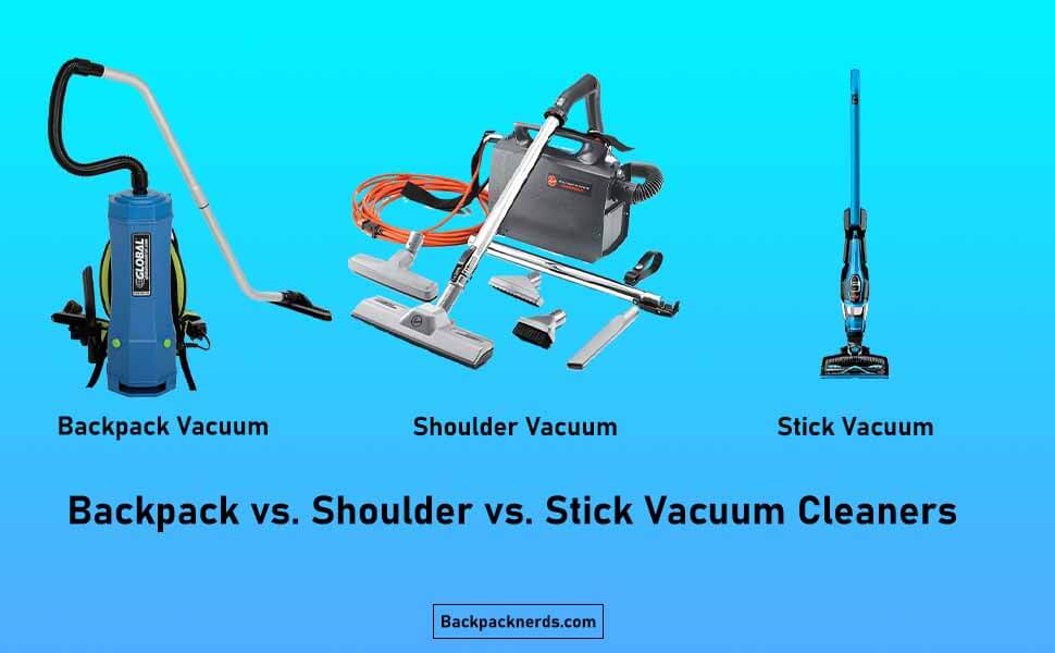 Backpack vs. Shoulder vs. Stick Vacuum Cleaners