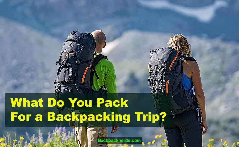 What Do You Pack For a Backpacking Trip