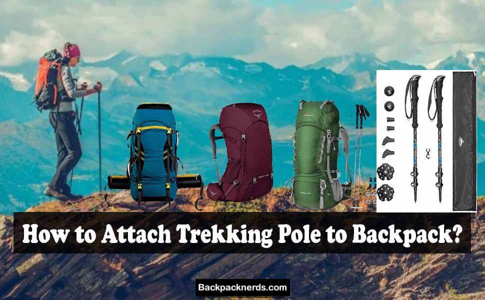 How to Attach Trekking Pole to Backpack