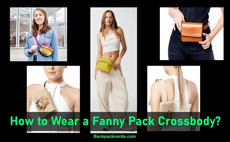 How to Wear a Fanny Pack Crossbody