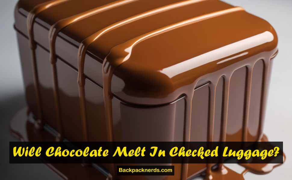 Will Chocolate Melt In Checked Luggage