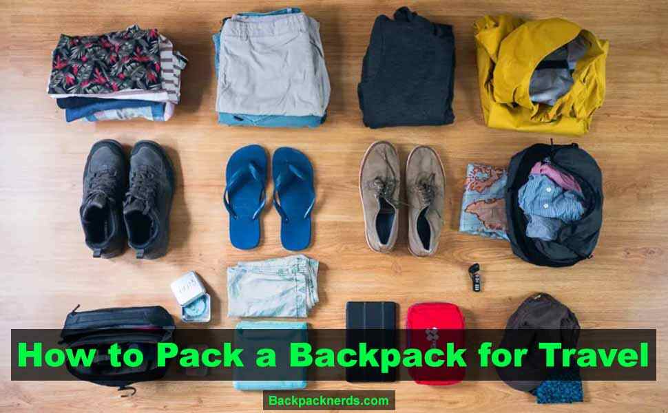 How to Pack a Backpack for Travel